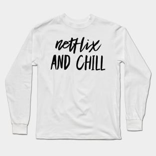 netflix and chill Long Sleeve T-Shirt